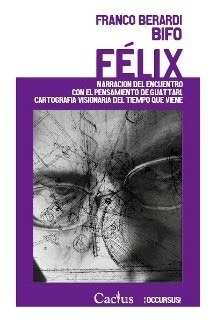 FELIX. ENCUENTRO CON EL PENSAMIENTO DE GUATTARI