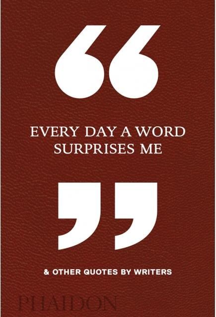 EVERY DAY A WORD SURPRISES ME & OTHER QUOTES (Nuevo)
