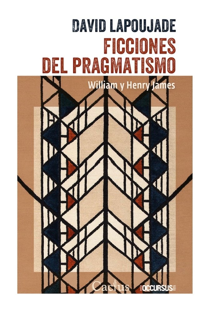 FICCIONES DEL PRAGMATISMO. WILLIAM Y HENRY JAMES