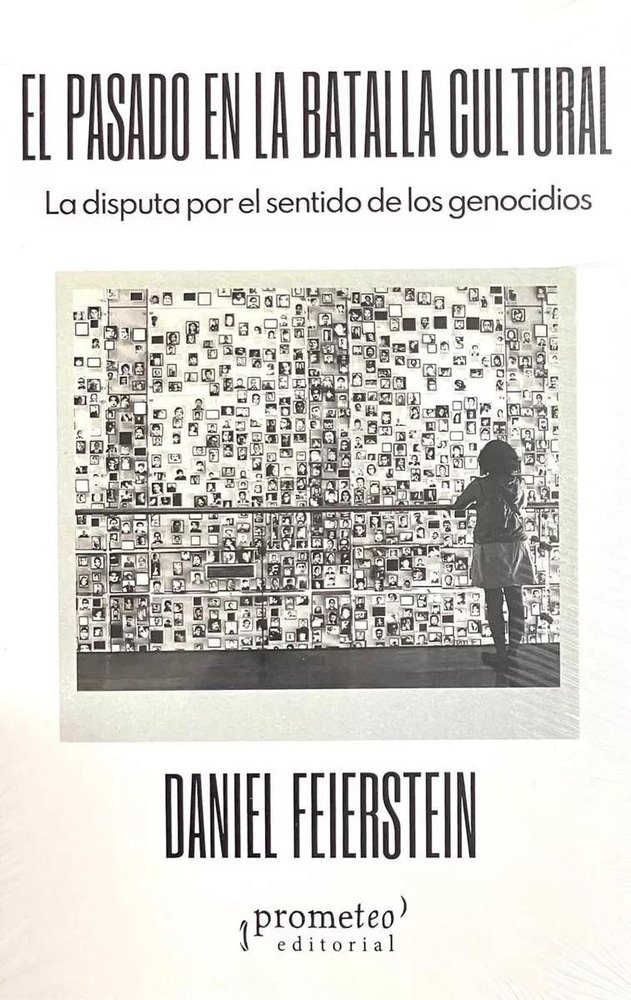 PASADO EN LA BATALLA CULTURAL, EL. LA DISPUTA POR LOS SENTIDOS DEL GENOCIDIO (Nuevo)