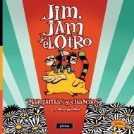 JIM, JAM Y EL OTRO. MARGARITAS Y CHANCHOS