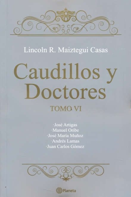 CAUDILLOS Y DOCTORES. TOMO VI