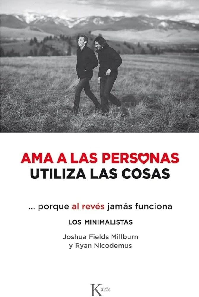 AMA A LAS PERSONAS, UTILIZA LAS COSAS
