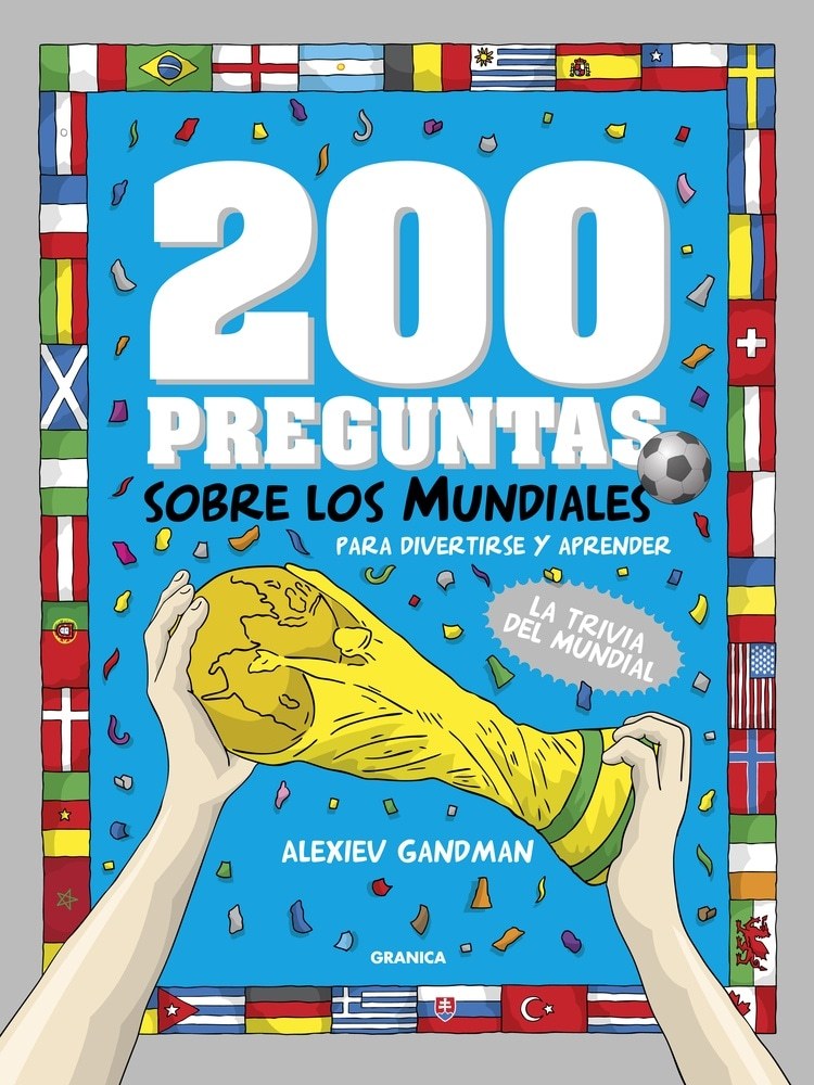 200 PREGUNTAS SOBRE LOS MUNDIALES PARA DIVERTIRSE Y APRENDER