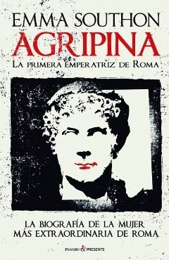 AGRIPPINA. LA PRIMERA EMPERATRIZ DE ROMA