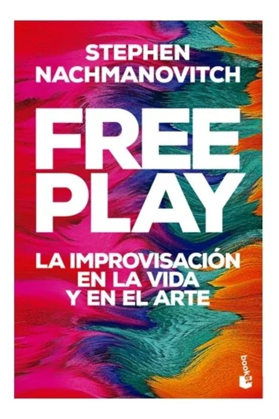 FREE PLAY - LA IMPROVISACIÓN EN LA VIDA Y EN EL ARTE