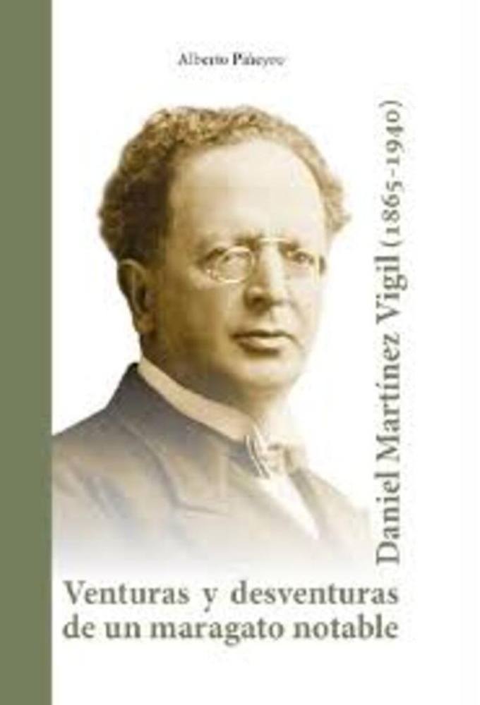 DANIEL MARTÍNEZ VIGIL (1865-1940) VENTURAS Y DESVENTURAS DE UN MARAGATO NOTABLE