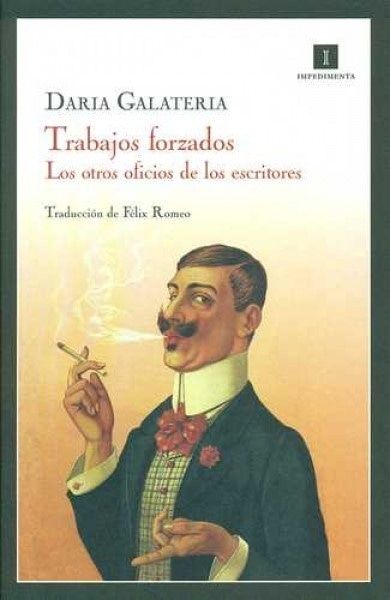 TRABAJOS FORZADOS. LOS OTROS OFICIOS DE LOS ESCRITORES (Nuevo)