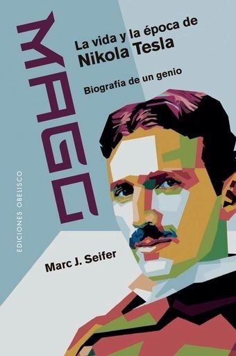 MAGO- VIDA Y EPOCA DE NIKOLA TESLA