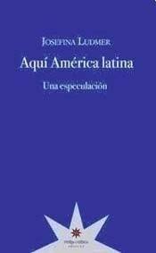 AQUÍ AMÉRICA LATINA. UNA ESPECULACIÓN