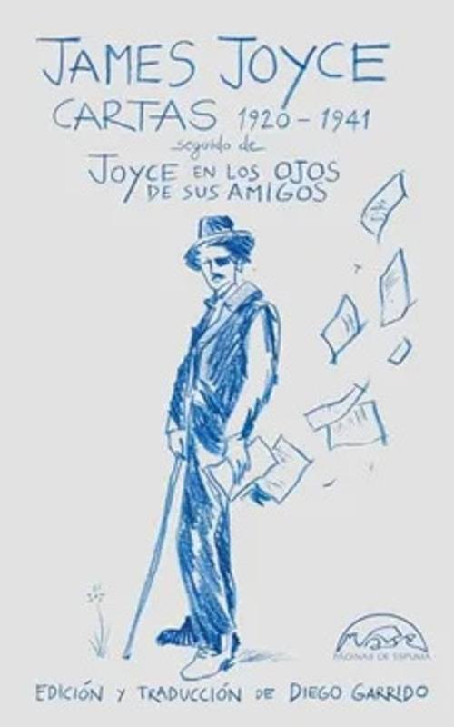 CARTAS JAMES JOYCE 1920-1941 - JOYCE EN LOS OJOS DE SUS AMIGOS