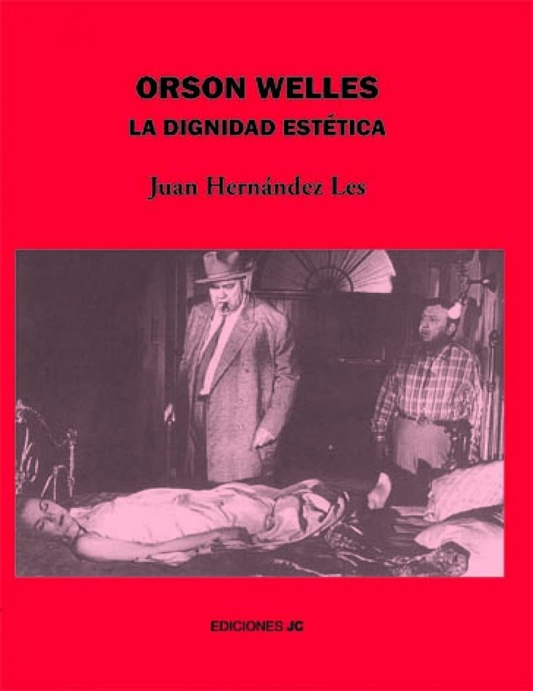 ORSON WELLES. LA DIGNIDAD ESTETICA