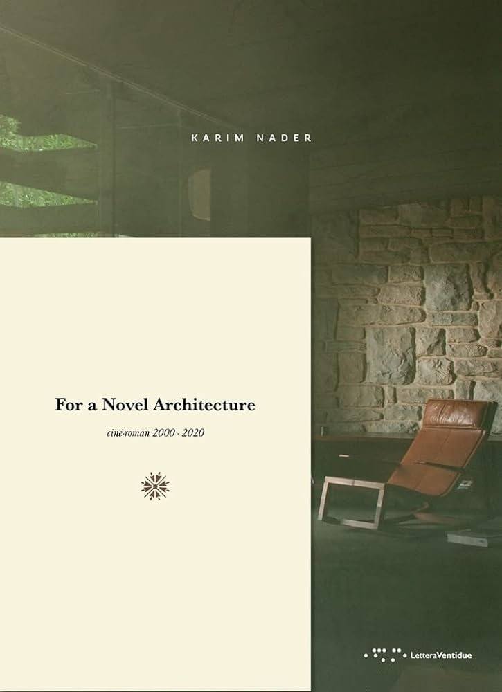 FOR A NOVEL ARCHITECTURE. CINÉ-ROMAN 2000-2020 (Nuevo)