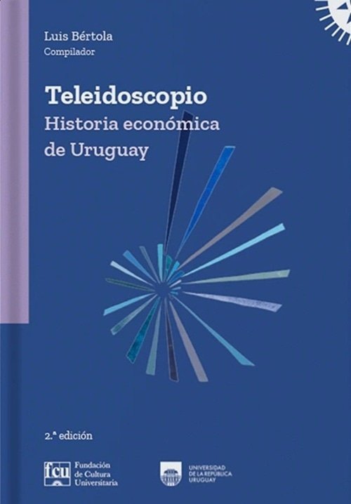 TELEIDOSCOPIO. HISTORIA ECONOMICA DE URUGUAY