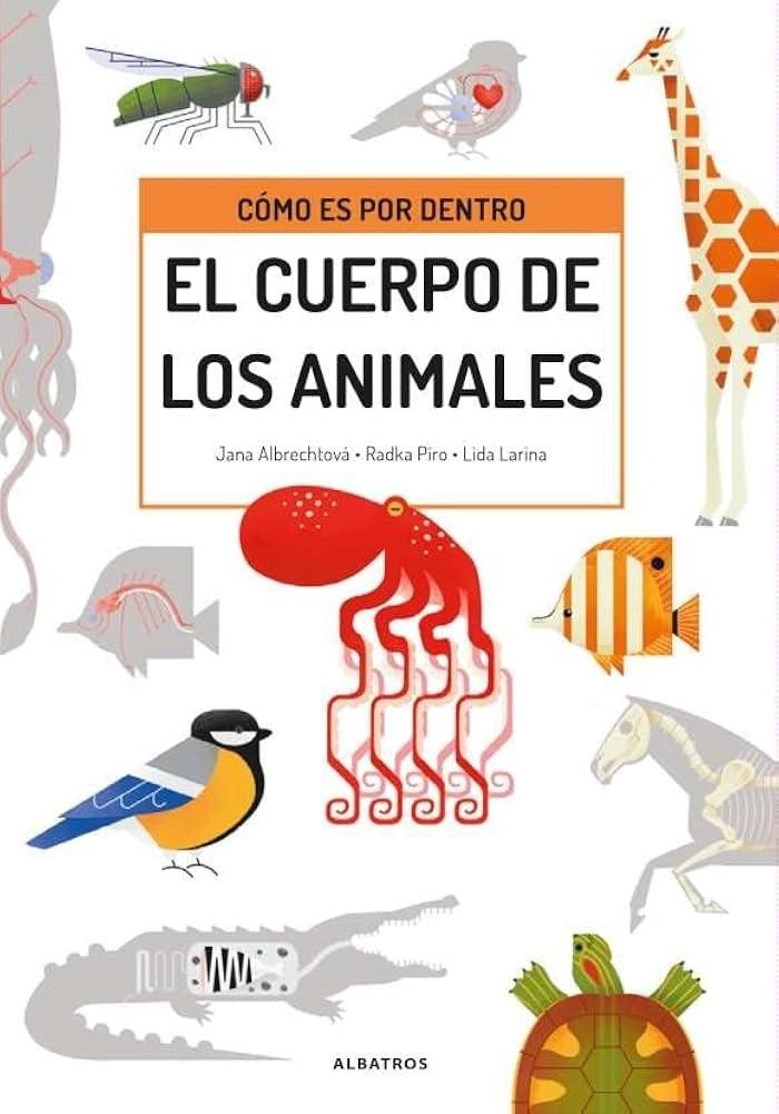 CUERPO DE LOS ANIMALES, EL. COMO ES POR DENTRO