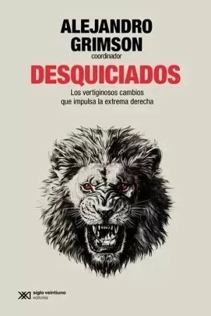 DESQUICIADOS - LOS VERTIGINOSOS CAMBIOS QUE IMPULPA LA EXTREMA DERECHA
