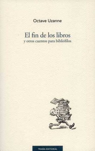 FIN DE LOS LIBROS Y OTROS CUENTOS PARA BIBLIÓFILOS, EL (Nuevo)
