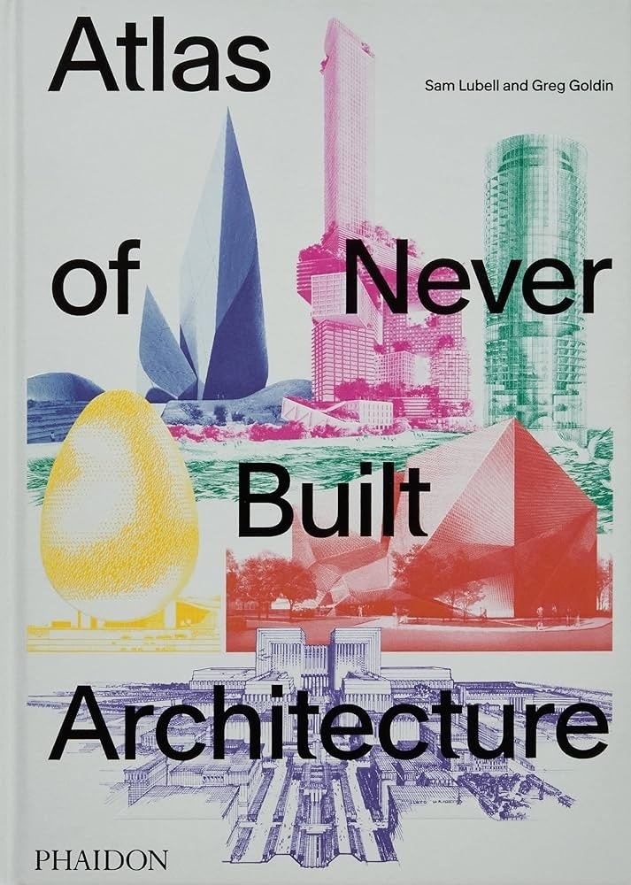 ATLAS OF NEVER BUILT ARCHITECTURE (2024) (Nuevo)