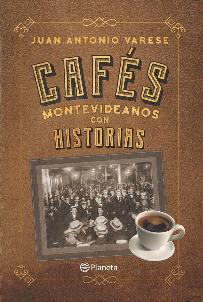 CAFES MONTEVIDEANOS CON HISTORIAS