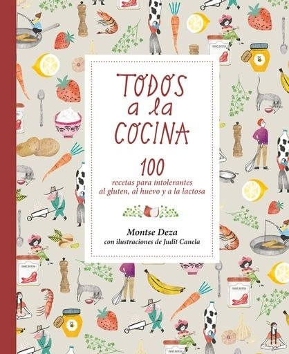 TODOS A LA COCINA. 100 RECETAS PARA INTOLERANTES GLUTEN, HUEVO, LACTOSA.