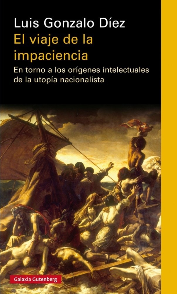 VIAJE DE LA IMPACIENCIA. EN TORNO A LOS ORIGENES INTELECTUALES DE LA UTOPIA NACIONALISTA