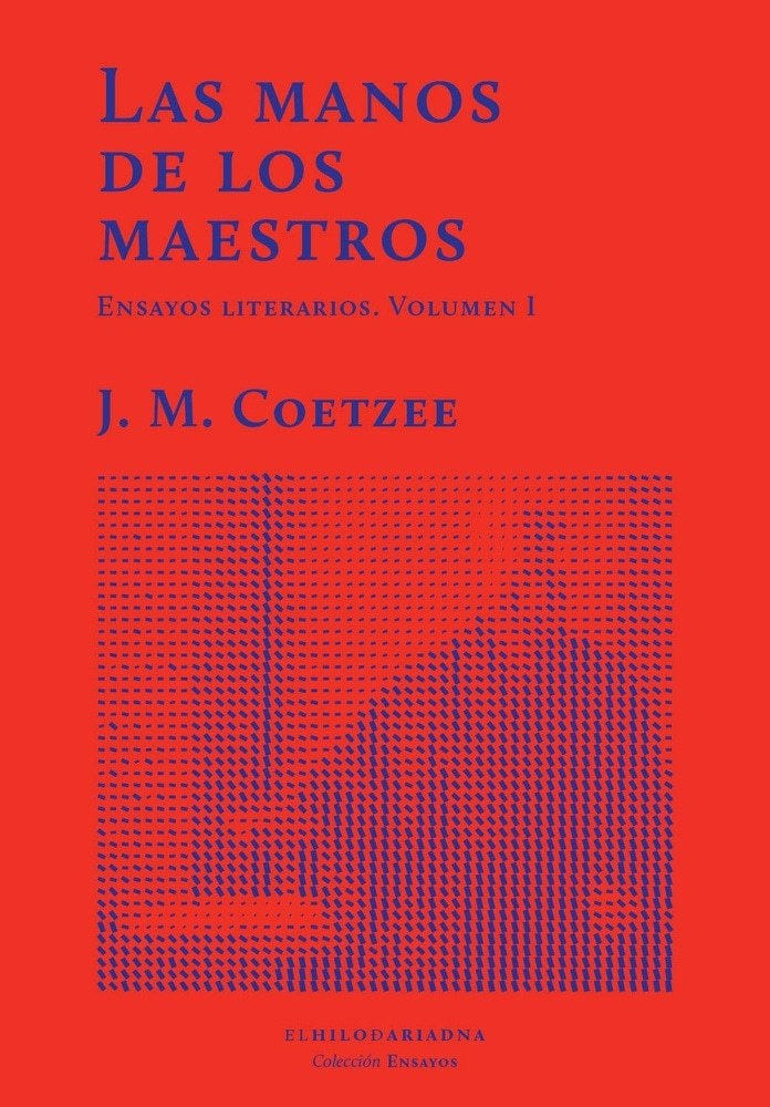 LAS MANOS DE LOS MAESTROS. ENSAYOS LITERARIOS. VOLUMEN I