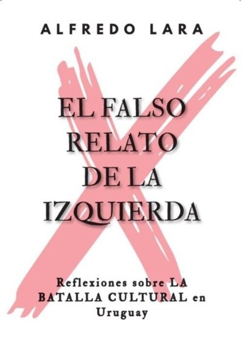 EL FALSO RELATO DE LA IZQUIERDA