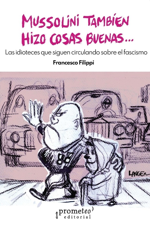 MUSSOLINI TAMBIÉN HIZO COSAS BUENAS