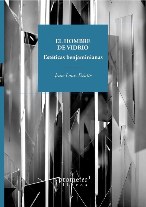 HOMBRE DE VIDRIO, EL. ESTETICAS BENJAMINIANAS (Nuevo)