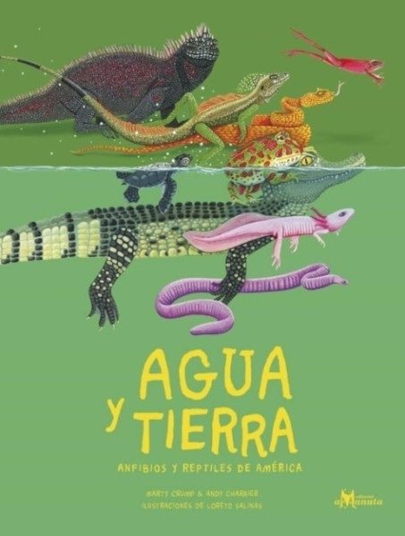 AGUA Y TIERRA ANFIBIOS Y REPTILES DE AMÉRICA
