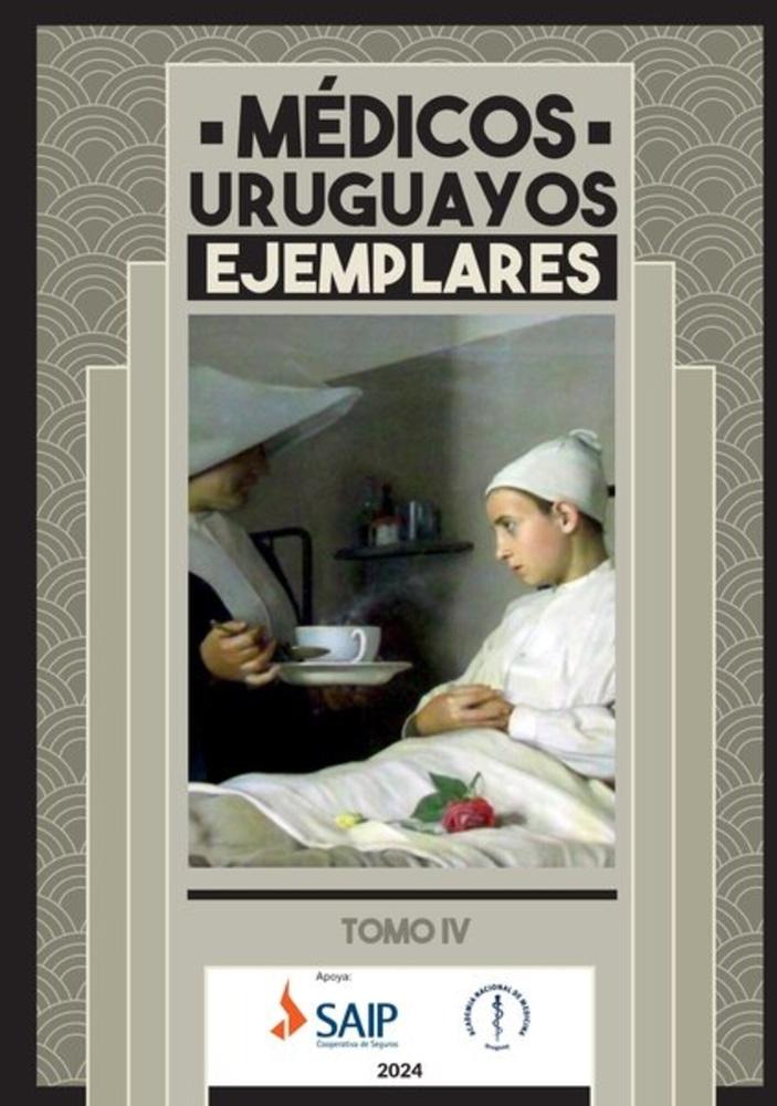 MEDICOS URUGUAYOS EJEMPLARES. TOMO IV