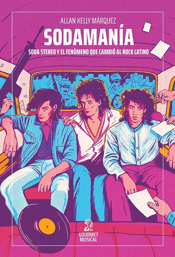 SODAMANÍA - SODA STEREO Y EL FENÓMENO QUE CAMBIÓ AL ROCK LATINO