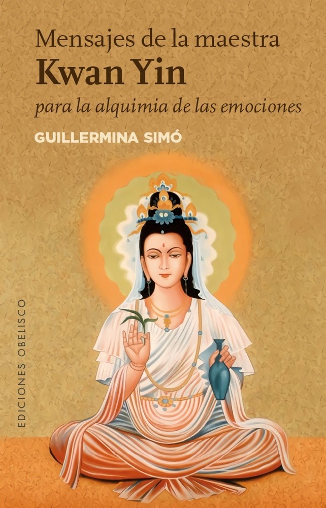 MENSAJES DE LA MAESTRA KWAN YIN PARA LA ALQUIMIA DE LAS EMOCIONES (Nuevo)