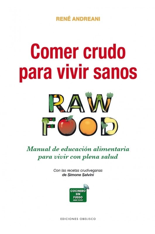 COMER CRUDO PARA VIVIR SANOS: RAW FOOD