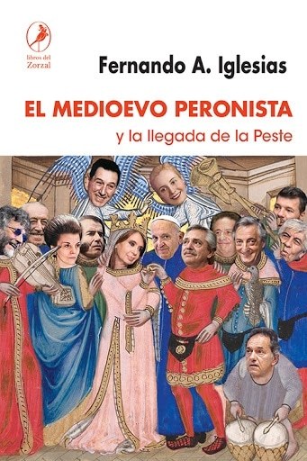 EL MEDIOEVO PERONISTA Y LA LLEGADA DE LA PESTE