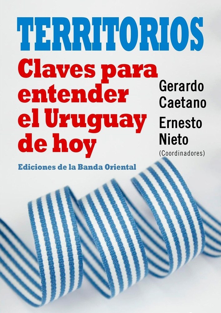 TERRITORIOS. CLAVES PARA ENTENDER EL URUGUAY DE HOY