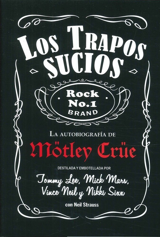 LOS TRAPOS SUCIOS. LA AUTOBIOGRAFIA DE MOTLEY CRUE
