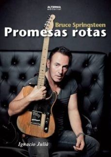 BRUCE SPRINGSTEEN. PROMESAS ROTAS