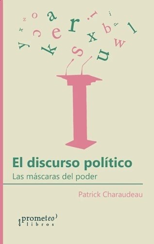 DISCURSO POLITICO, EL. LAS MASCARAS DEL (Nuevo)