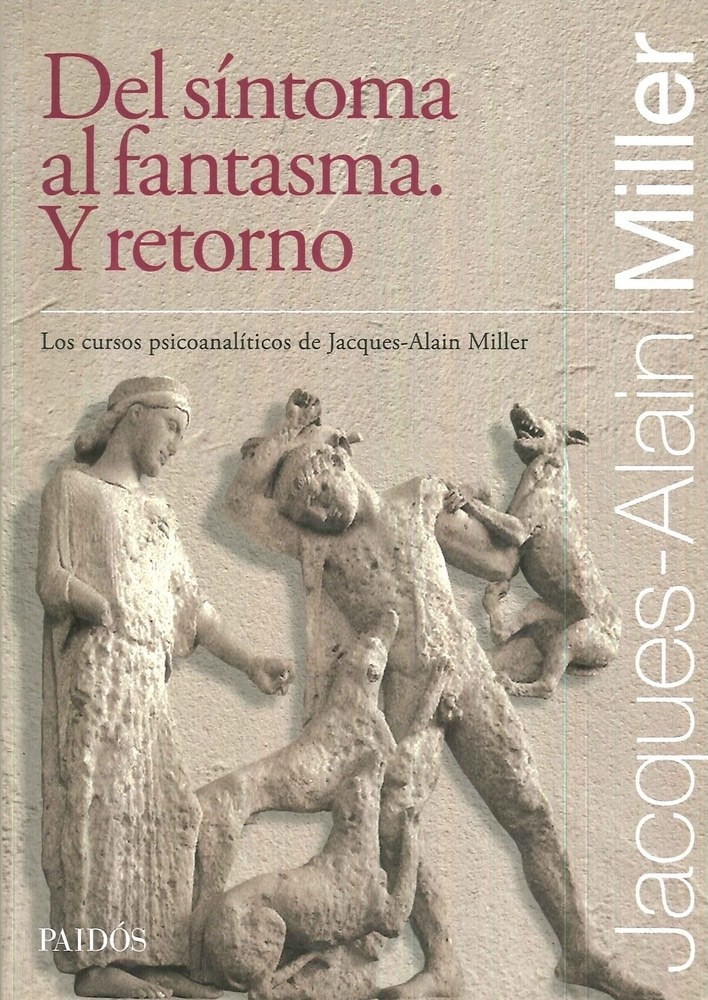 DEL SÍNTOMA AL FANTASMA. Y RETORNO