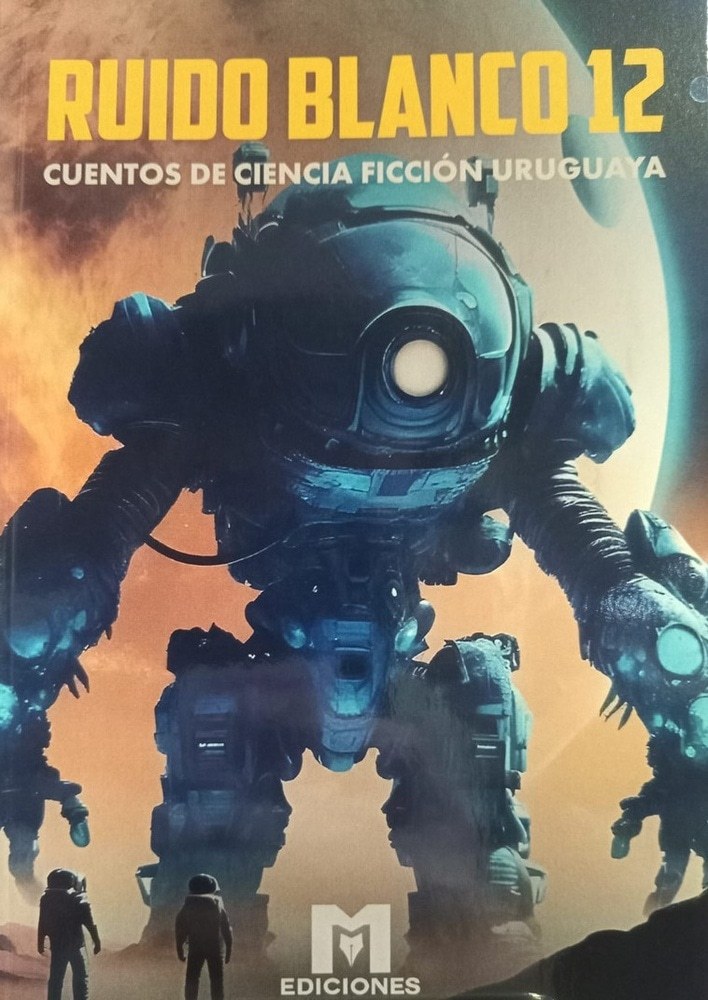 RUIDO BLANCO 12. CUENTOS DE CIENCIA FICCION URUGUAYA