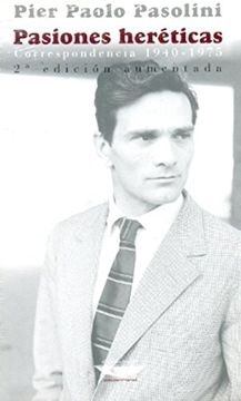 PASIONES HERETICAS (CORRESPONDENCIA 1940 - 1975)