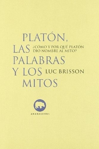 PLATÓN: LAS PALABRAS Y LOS MITOS (Nuevo)