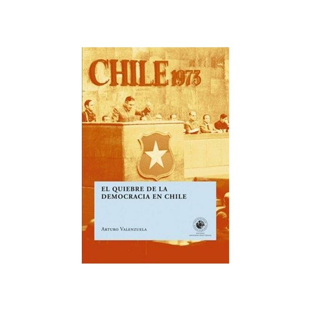 QUIEBRE DE LA DEMOCRACIA EN CHILE, EL (Nuevo)