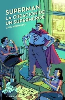 SUPERMAN LA CREACIÓN DE UN SUPERHÉROE