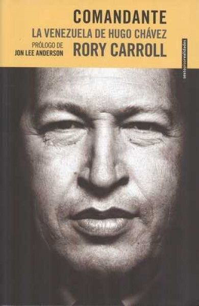 COMANDANTE. LA VENEZUELA DE HUGO CHAVEZ