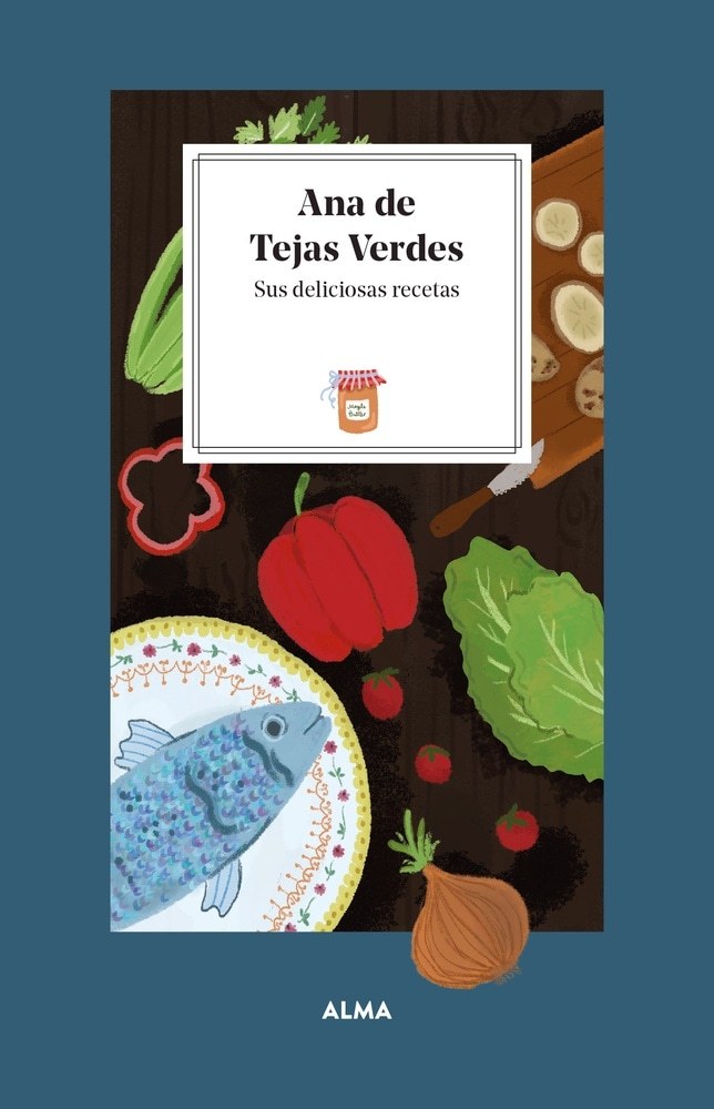 ANA DE TEJAS VERDES, SUS DELICIOSAS RECETAS