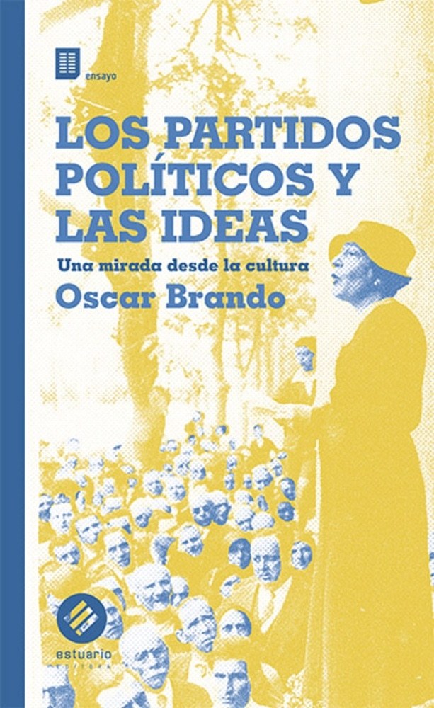 PARTIDOS POLÍTICOS Y LAS IDEAS, LOS - UNA MIRADA DESDE LA CULTURA