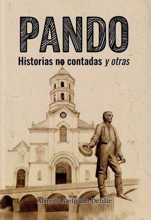 PANDO, HISTORIAS NO CONTADAS Y OTRAS