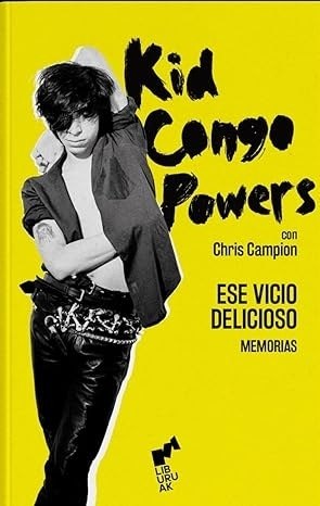 KID CONGO POWERS. ESE VICIO DELICIOSO (Nuevo)